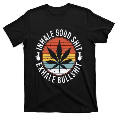 Funny Inhale Good Shit Exhale Gift Bullshit Weed Marijuana Cannabis T-Shirt