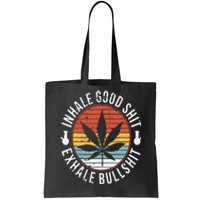 Funny Inhale Good Shit Exhale Gift Bullshit Weed Marijuana Cannabis Tote Bag