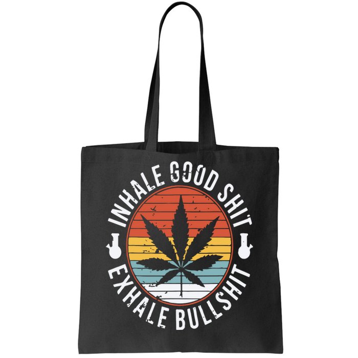 Funny Inhale Good Shit Exhale Gift Bullshit Weed Marijuana Cannabis Tote Bag