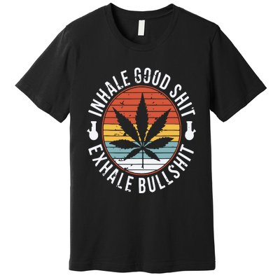 Funny Inhale Good Shit Exhale Gift Bullshit Weed Marijuana Cannabis Premium T-Shirt