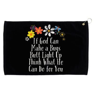 Funny If God Can Make A Bugs Butt Light Up Think What He Can Grommeted Golf Towel