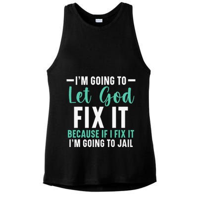 Funny I'm Going To Let God Fix It, If I Fix It I'm Going To Ladies PosiCharge Tri-Blend Wicking Tank