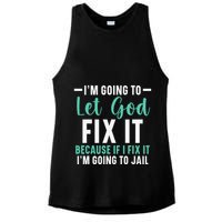 Funny I'm Going To Let God Fix It, If I Fix It I'm Going To Ladies PosiCharge Tri-Blend Wicking Tank