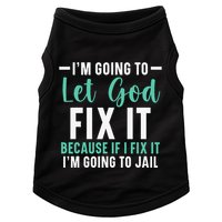 Funny I'm Going To Let God Fix It, If I Fix It I'm Going To Doggie Tank