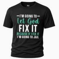 Funny I'm Going To Let God Fix It, If I Fix It I'm Going To Performance Shirt