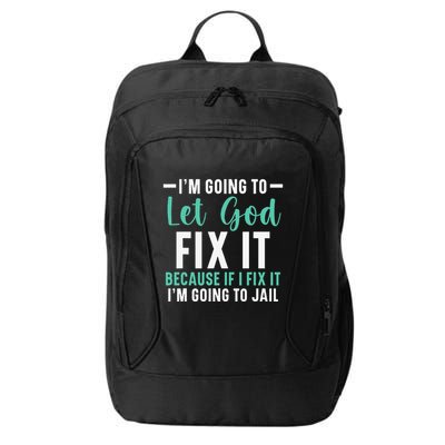 Funny I'm Going To Let God Fix It, If I Fix It I'm Going To City Backpack