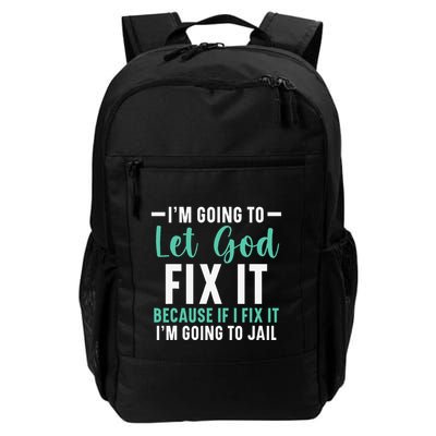 Funny I'm Going To Let God Fix It, If I Fix It I'm Going To Backpack