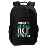Funny I'm Going To Let God Fix It, If I Fix It I'm Going To Backpack