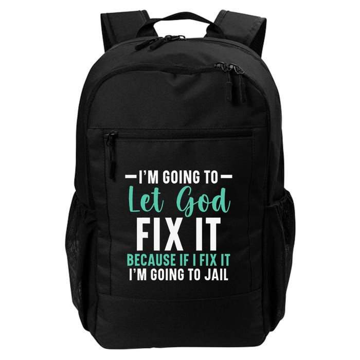 Funny I'm Going To Let God Fix It, If I Fix It I'm Going To Backpack