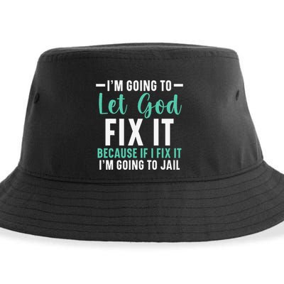 Funny I'm Going To Let God Fix It, If I Fix It I'm Going To Sustainable Bucket Hat