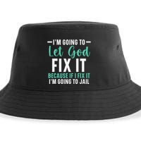Funny I'm Going To Let God Fix It, If I Fix It I'm Going To Sustainable Bucket Hat
