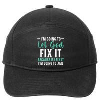 Funny I'm Going To Let God Fix It, If I Fix It I'm Going To 7-Panel Snapback Hat