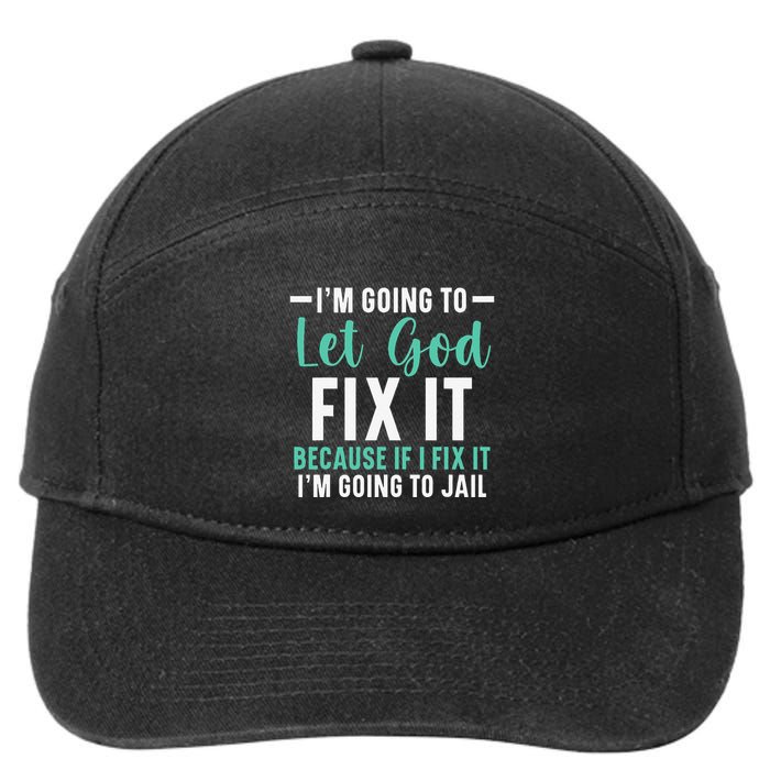 Funny I'm Going To Let God Fix It, If I Fix It I'm Going To 7-Panel Snapback Hat