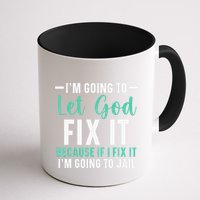 Funny I'm Going To Let God Fix It, If I Fix It I'm Going To Mug