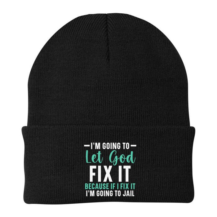 Funny I'm Going To Let God Fix It, If I Fix It I'm Going To Beanie