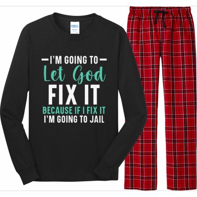 Funny I'm Going To Let God Fix It, If I Fix It I'm Going To Long Sleeve Pajama Set