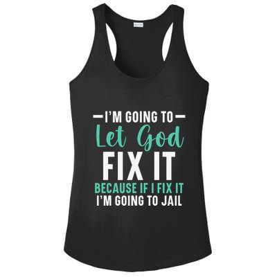 Funny I'm Going To Let God Fix It, If I Fix It I'm Going To Ladies PosiCharge Competitor Racerback Tank