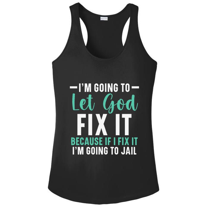 Funny I'm Going To Let God Fix It, If I Fix It I'm Going To Ladies PosiCharge Competitor Racerback Tank