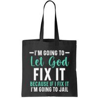 Funny I'm Going To Let God Fix It, If I Fix It I'm Going To Bag