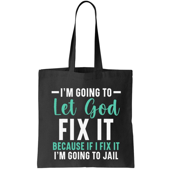 Funny I'm Going To Let God Fix It, If I Fix It I'm Going To Bag