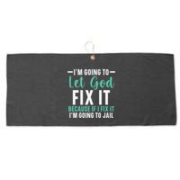 Funny I'm Going To Let God Fix It, If I Fix It I'm Going To Large Microfiber Waffle Golf Towel