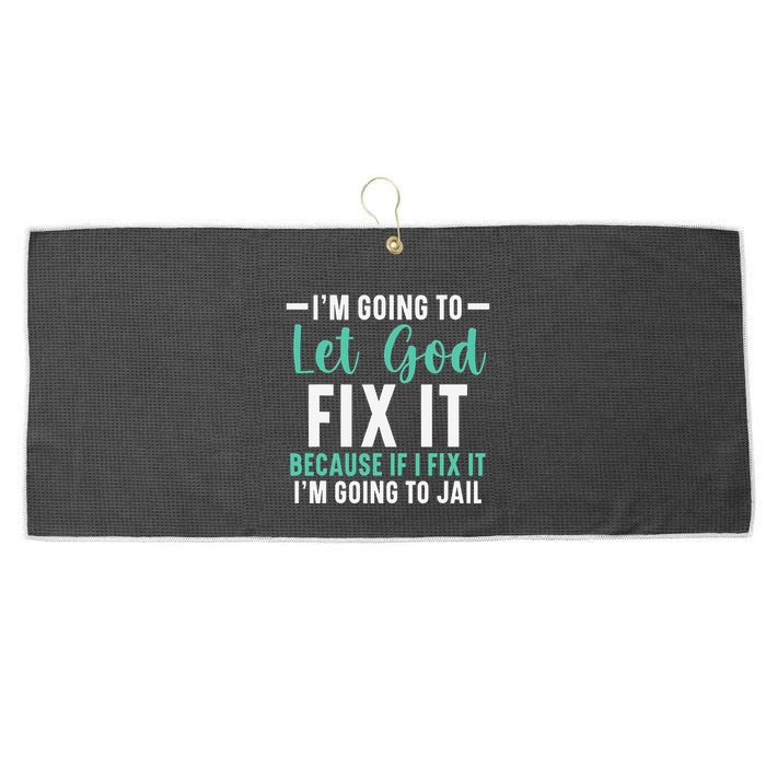 Funny I'm Going To Let God Fix It, If I Fix It I'm Going To Large Microfiber Waffle Golf Towel