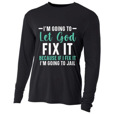 Funny I'm Going To Let God Fix It, If I Fix It I'm Going To Cooling Performance Long Sleeve Crew