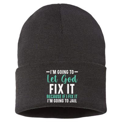 Funny I'm Going To Let God Fix It, If I Fix It I'm Going To Sustainable Knit Beanie