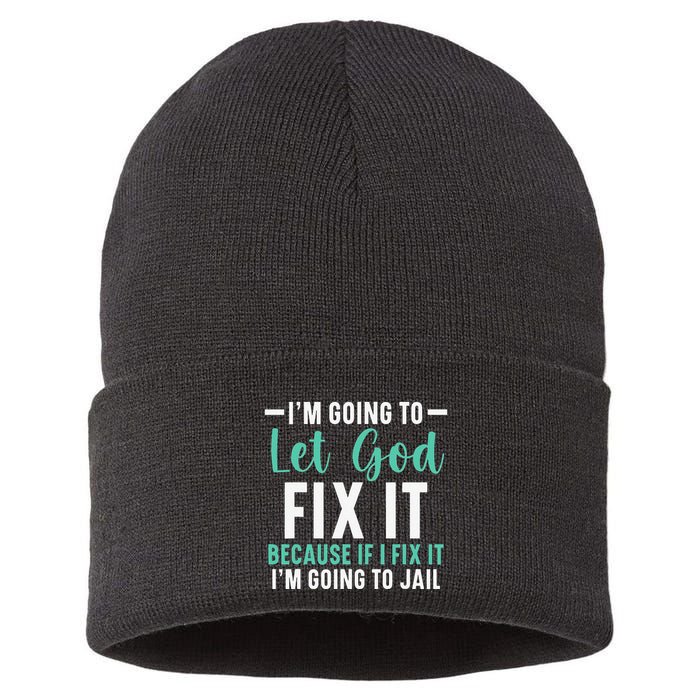 Funny I'm Going To Let God Fix It, If I Fix It I'm Going To Sustainable Knit Beanie