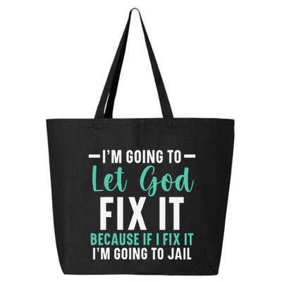 Funny I'm Going To Let God Fix It, If I Fix It I'm Going To 25L Jumbo Tote