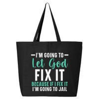 Funny I'm Going To Let God Fix It, If I Fix It I'm Going To 25L Jumbo Tote