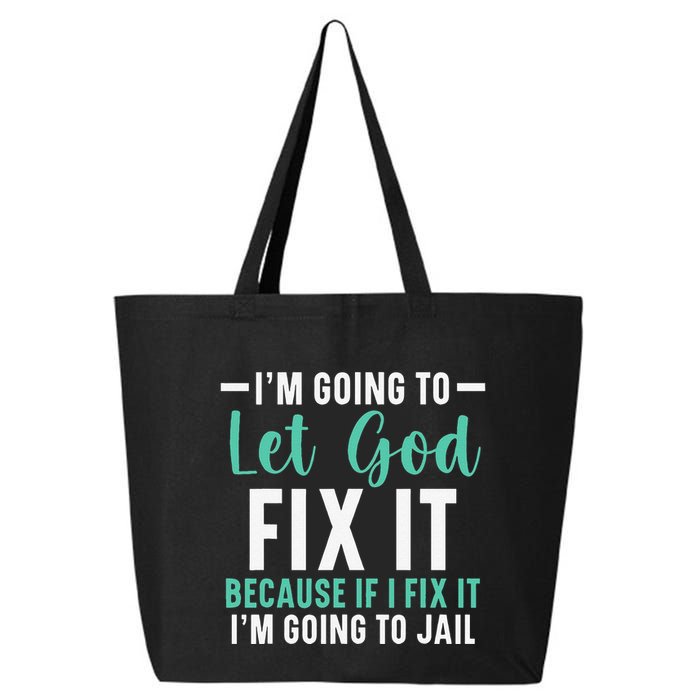 Funny I'm Going To Let God Fix It, If I Fix It I'm Going To 25L Jumbo Tote