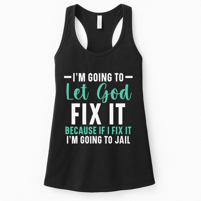 Funny I'm Going To Let God Fix It, If I Fix It I'm Going To Womens Tank Top