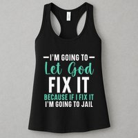 Funny I'm Going To Let God Fix It, If I Fix It I'm Going To Womens Tank Top