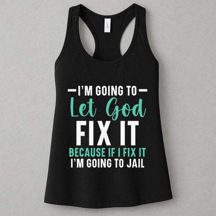 Funny I'm Going To Let God Fix It, If I Fix It I'm Going To Womens Tank Top