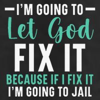 Funny I'm Going To Let God Fix It, If I Fix It I'm Going To Trucker Hat
