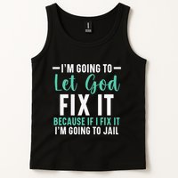 Funny I'm Going To Let God Fix It, If I Fix It I'm Going To Tank Top