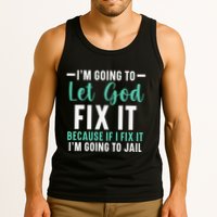 Funny I'm Going To Let God Fix It, If I Fix It I'm Going To Tank Top