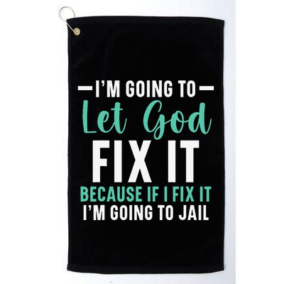 Funny I'm Going To Let God Fix It, If I Fix It I'm Going To Golf Towel