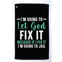 Funny I'm Going To Let God Fix It, If I Fix It I'm Going To Golf Towel