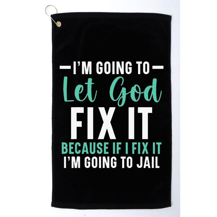 Funny I'm Going To Let God Fix It, If I Fix It I'm Going To Golf Towel