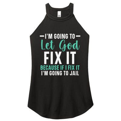 Funny I'm Going To Let God Fix It, If I Fix It I'm Going To Women's Perfect Tri Rocker Tank