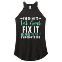 Funny I'm Going To Let God Fix It, If I Fix It I'm Going To Women's Perfect Tri Rocker Tank