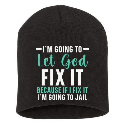 Funny I'm Going To Let God Fix It, If I Fix It I'm Going To Short Acrylic Beanie