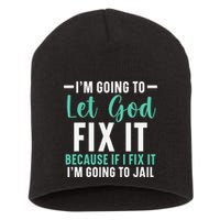Funny I'm Going To Let God Fix It, If I Fix It I'm Going To Short Acrylic Beanie