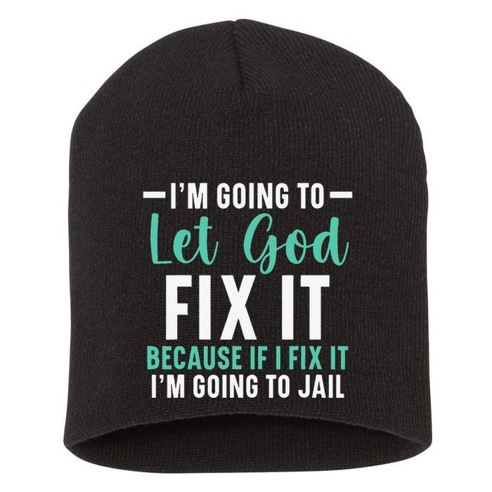Funny I'm Going To Let God Fix It, If I Fix It I'm Going To Short Acrylic Beanie