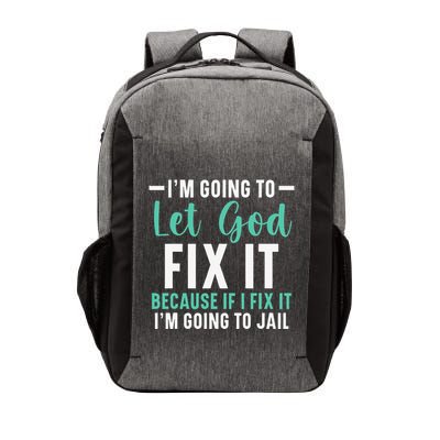 Funny I'm Going To Let God Fix It, If I Fix It I'm Going To Vector Backpack