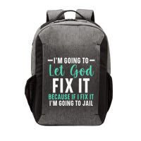 Funny I'm Going To Let God Fix It, If I Fix It I'm Going To Vector Backpack