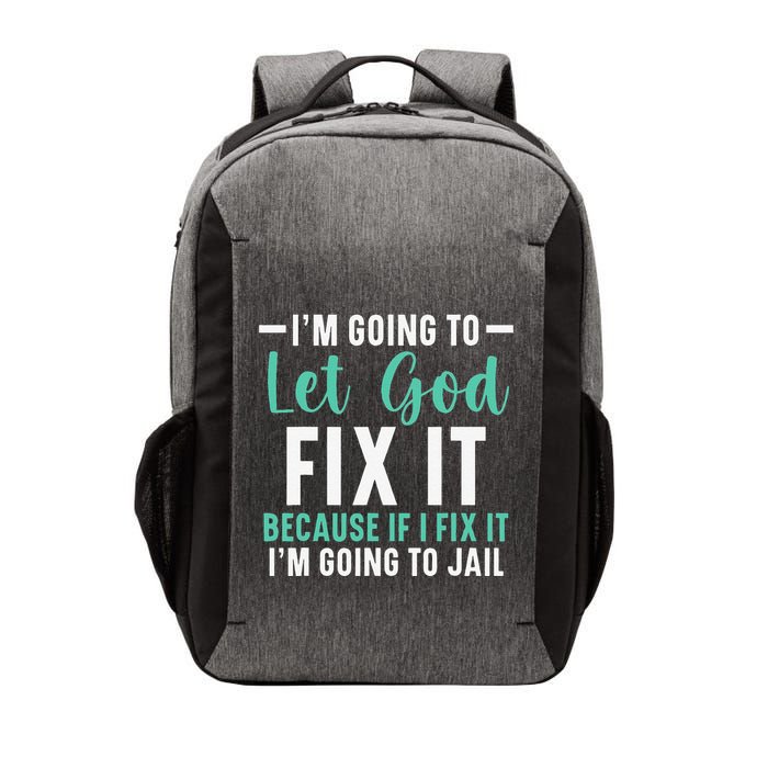 Funny I'm Going To Let God Fix It, If I Fix It I'm Going To Vector Backpack