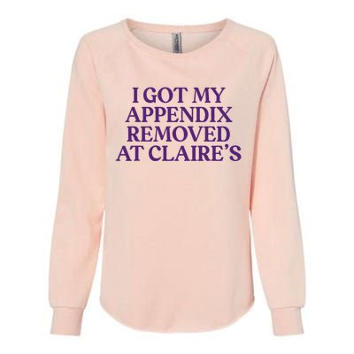 Funny I Got My Appendix Removed At ClaireS Meme Trending Womens California Wash Sweatshirt